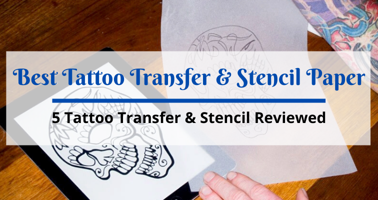 The Best Tattoo Transfer Paper: Get your Stencilling Right!