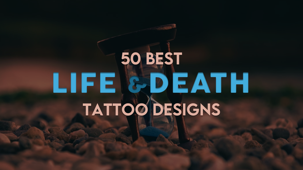 50 Incredible Life and Death Tattoo Design Ideas of 2021