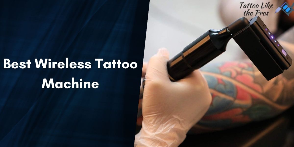 10 Best Wireless Tattoo Machine Reviews - Tattoo Like The Pros