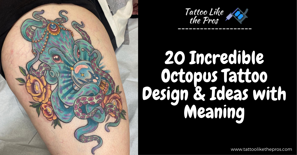 20 Incredible Octopus Tattoo Design & Ideas with Meaning
