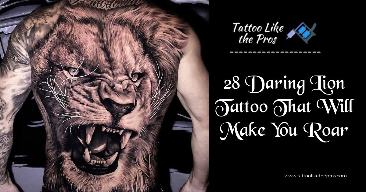 28 Daring Lion Tattoo That Will Make You Roar - Tattoo Like The Pros
