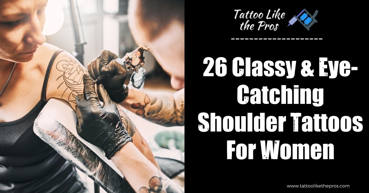 26 Classy & Eye-Catching Shoulder Tattoos For Women