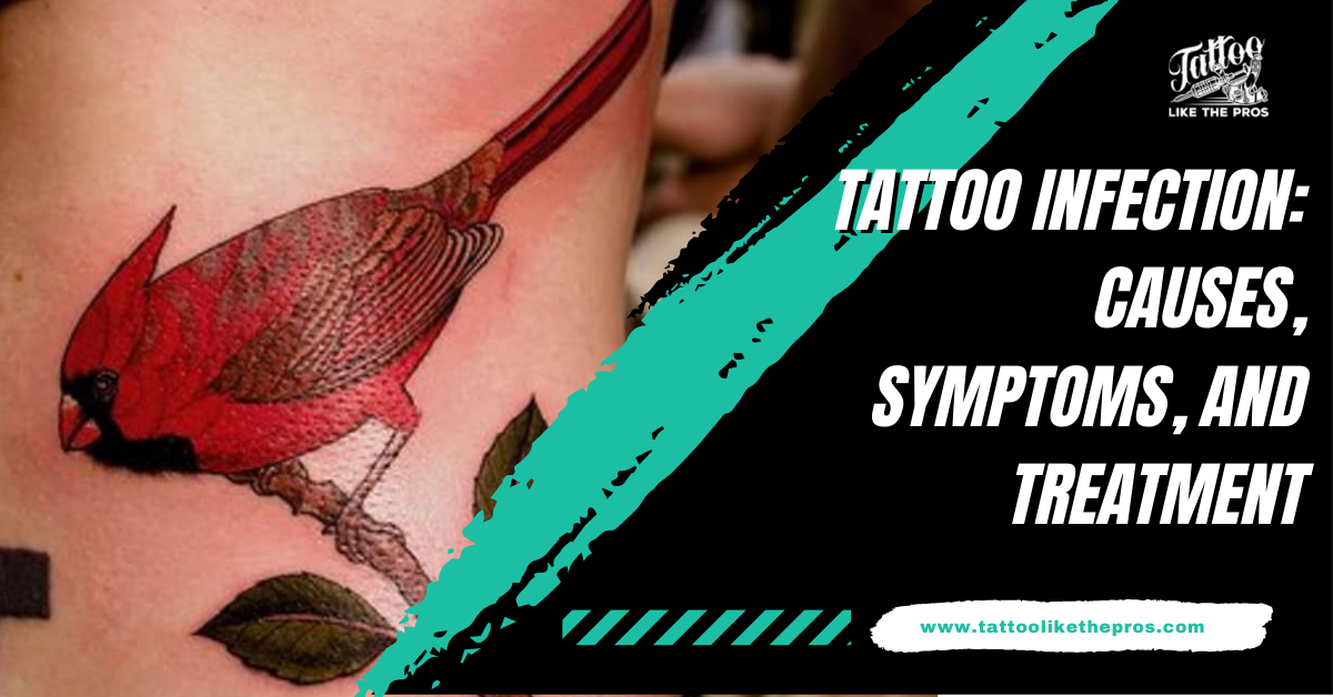 Tattoo Infection: Causes, Symptoms, and Treatment