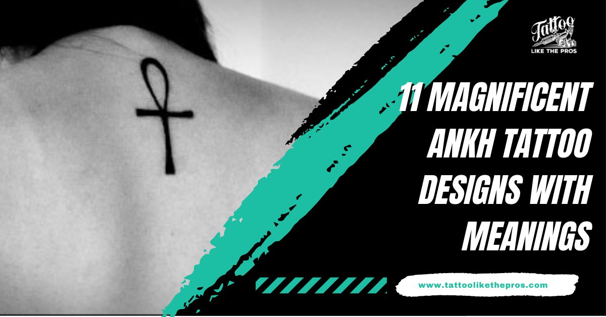 Top 10 Familiar Ankh Tattoo Designs and Ideas