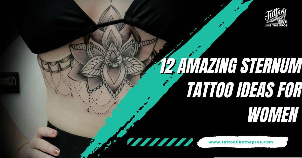 12 Amazing Sternum Tattoo Ideas for Women - Tattoo Like The Pros