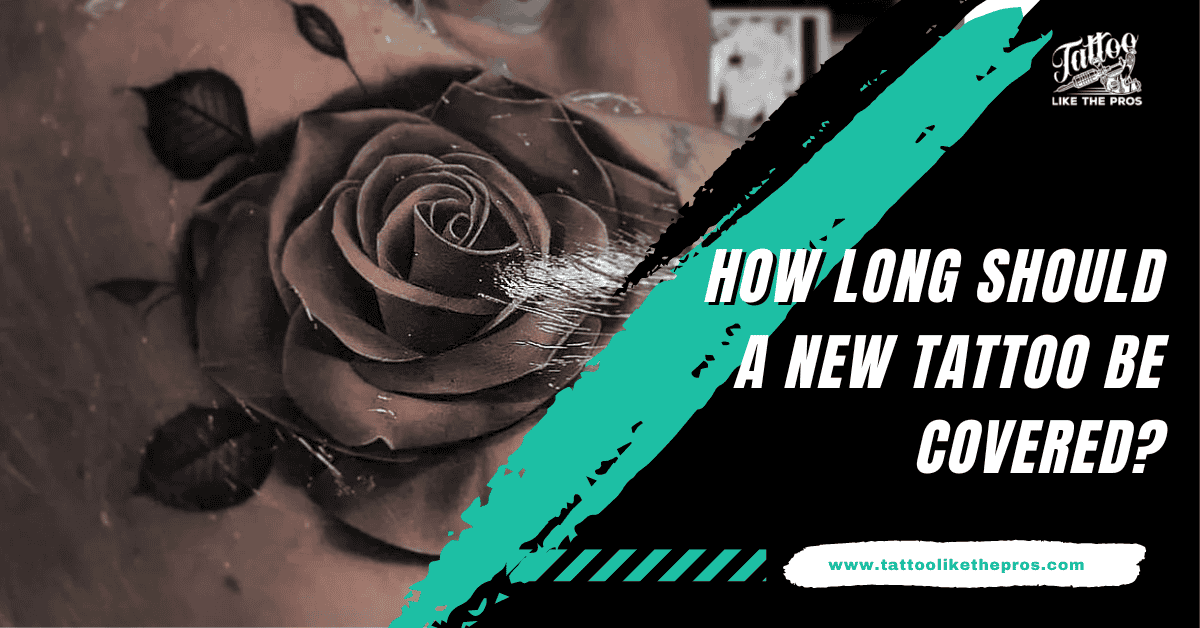 how long to keep tattoo covered