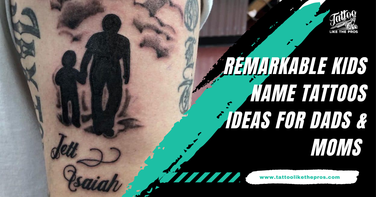 18 Remarkable Kids Name Tattoos Ideas for Dads & Moms - Tattoo Like The Pros