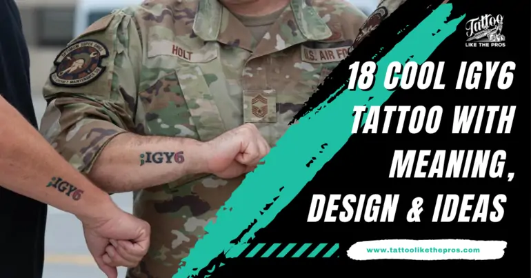 18 Cool IGY6 Tattoo With Meaning, Design & Ideas