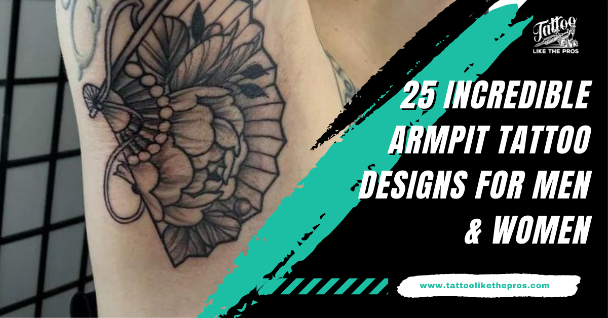 25 Incredible Armpit Tattoo Designs for Men & Women