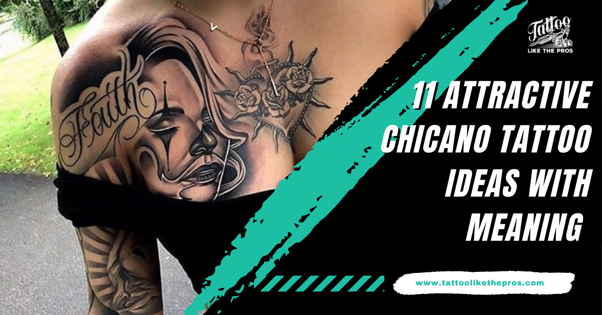 11 Attractive Chicano Tattoo Ideas with Meaning