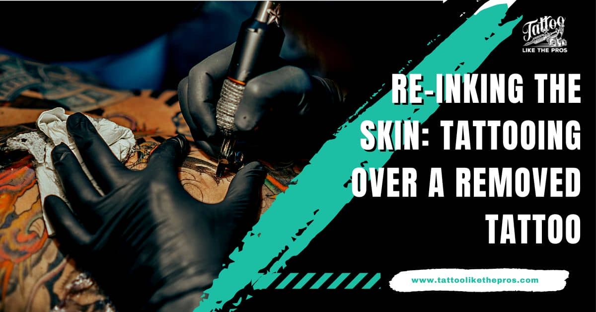 can you tattoo over a removed tattoo