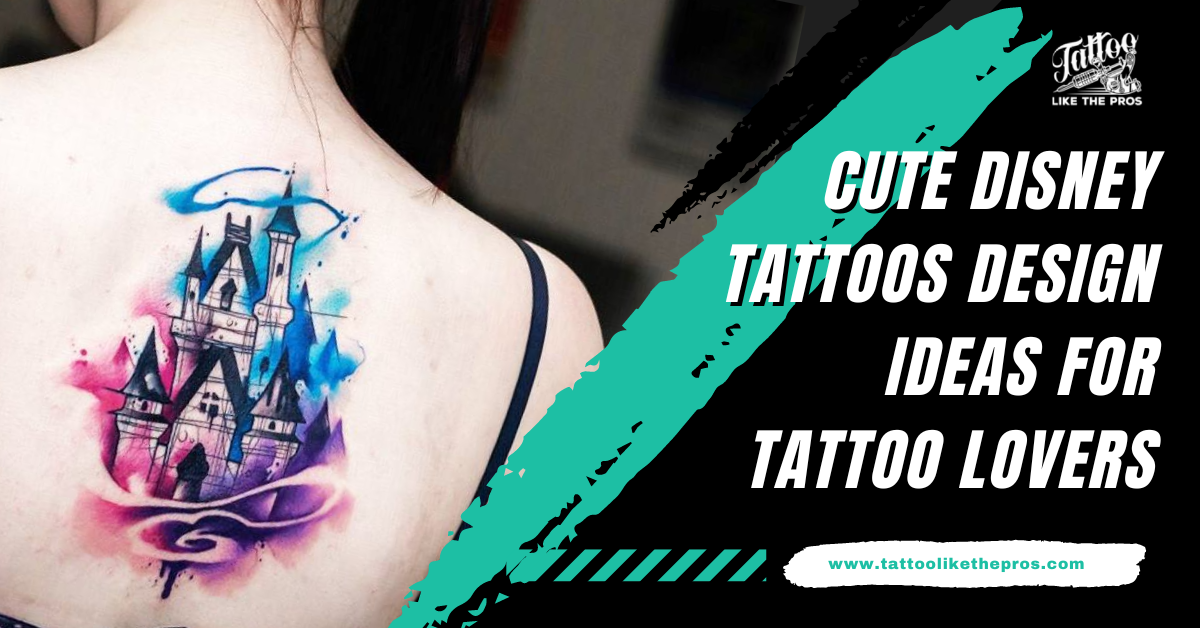 15 Cute Disney Tattoos Design Ideas For Tattoo Lovers
