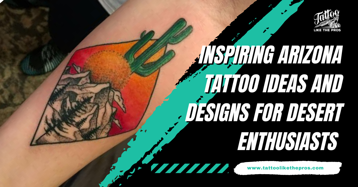 15 Inspiring Arizona Tattoo Ideas & Designs for Desert Enthusiasts - Tattoo Like The Pros